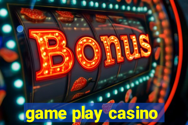 game play casino